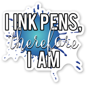I Ink Pens, Therefore I Am Sticker